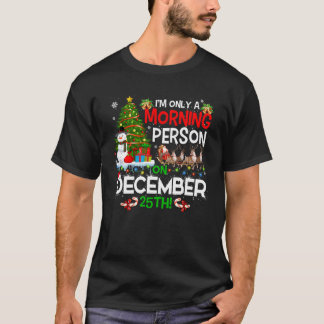 Ik ben pas een ochtendmens op 25 december Kerstmis T-shirt