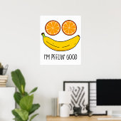 Ik ben Peelin Good Funny Fruit Pun Poster (Thuiskantoor)