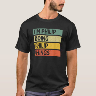 Ik ben Philip aan het doen Philip Things Funny Per T-shirt