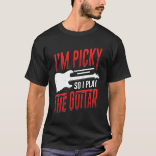Ik ben Picky dus ik speel de Guitar Guitarist Gift T-shirt