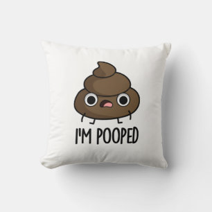 Ik ben Pooped Funny Poo Pun Kussen