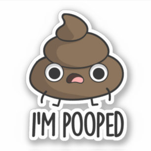 Ik ben Pooped Funny Poo Pun Sticker