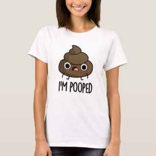 Ik ben Pooped Funny Poo Pun T-shirt