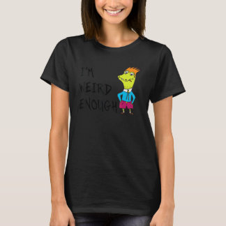 Ik ben raar genoeg attitude woord ontwerp t-shirt