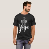 IK BEN RATHER BIJ YOGA, leuk uitgeruste gym class T-shirt (Voorkant volledig)