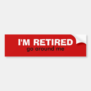 Ik ben RETIRED, ga om me heen Bumpersticker