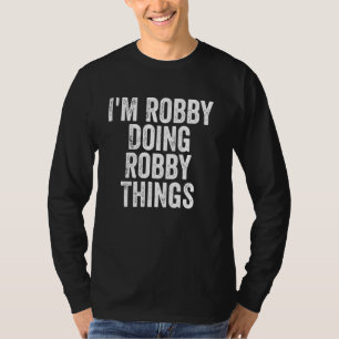 Ik ben Robby aan het doen Robby Things Shirt Perso
