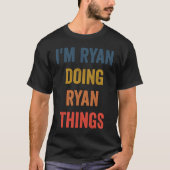 Ik ben Ryan Doing Ryan Dingen T-shirt (Voorkant)