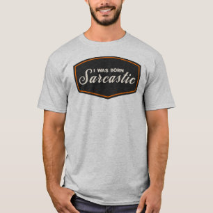 Ik Ben Sarcasme Geboren T-shirt