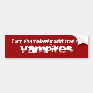 Ik ben schaamteloos verslaafd aan Vampiers Bumpersticker
