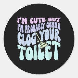 Ik ben schattig maar ik ga je toilet verstoppen Qu Ronde Sticker