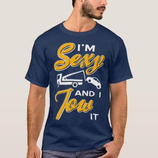 Ik ben sexy en ik heb het getrokken... Tow-vrachtw T-shirt