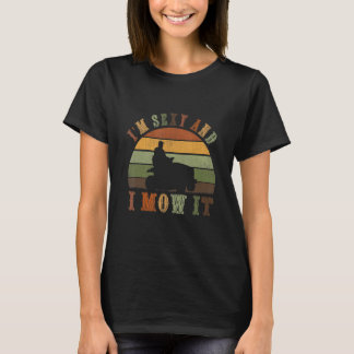 Ik ben sexy en ik maai het Grasmaaier Gras Maaien  T-shirt