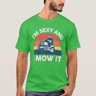 Ik ben Sexy en ik trek het uit met de grasmaaier. T-shirt