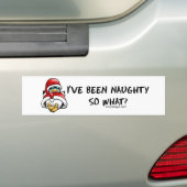 Ik ben slecht geweest, dus? Bumperstickers (Op auto)