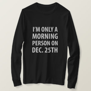 Ik ben slechts een vroege vogel op 25 Dec. T-shirt