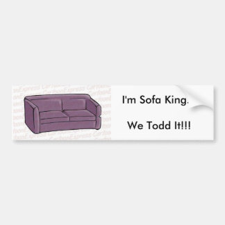 Ik ben Sofa King... we hebben het al verteld!!! Bumpersticker