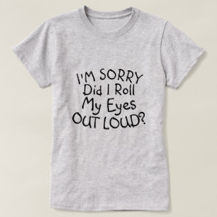 IK BEN SORRY DAT IK MIJN OGEN UIT DE KANT KWAM? T- T-SHIRT