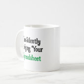 Ik ben stil bij je spreadsheet grappigheid koffiemok (Voorkant links)