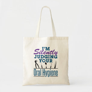 Ik ben stilletjes oordelen over mondhygiëne tandh tote bag