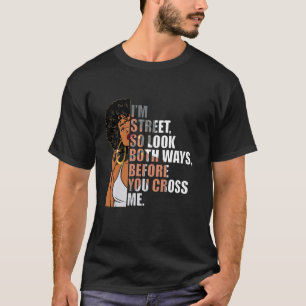 Ik ben straat dus kijk beide kanten op voordat je t-shirt