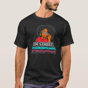 Ik ben straat dus kijk beide manieren voordat je m t-shirt