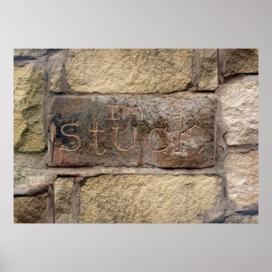 "Ik ben Stuck" een andere steen in de muur Poster (Voorkant)
