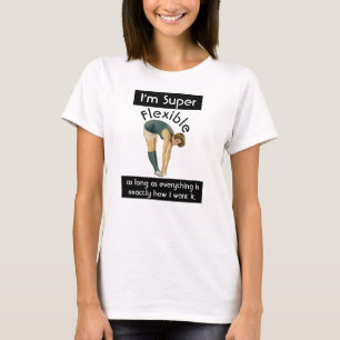 Ik ben Super Flexible Funny Sarcastische  Vrouw T-shirt
