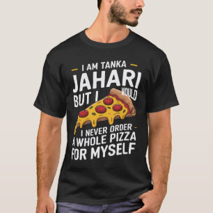 Ik ben Tanka Jahari Funny Pizza Lover T-shirt