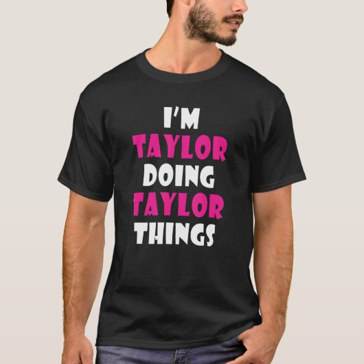 Ik ben Taylor Doing Taylor T-shirt (Voorkant)