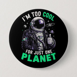 Ik ben te cool voor slechts één planeet ronde button 7,6 cm
