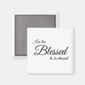 Ik ben te gek om Stress Magnet te zijn Magneet (Voorkant / Achterkant)