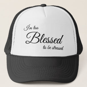 Ik ben te Gezegend om me Stressvolle Christelijke  Trucker Pet