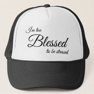 Ik ben te Gezegend om me Stressvolle Christelijke Trucker Pet