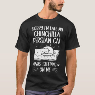 Ik ben te laat, mijn Chinchilla Perzische kat slie T-shirt
