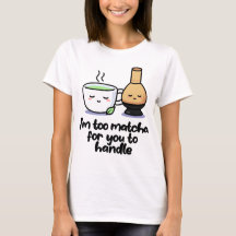 Ik ben te Matcha Japanse Tea Cartoon Cup T-Shirt