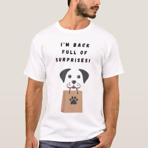 Ik ben terug vol verrassingen! t-shirt