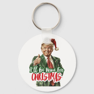 Ik ben thuis voor de kerststemming Trump 2024 Sleutelhanger