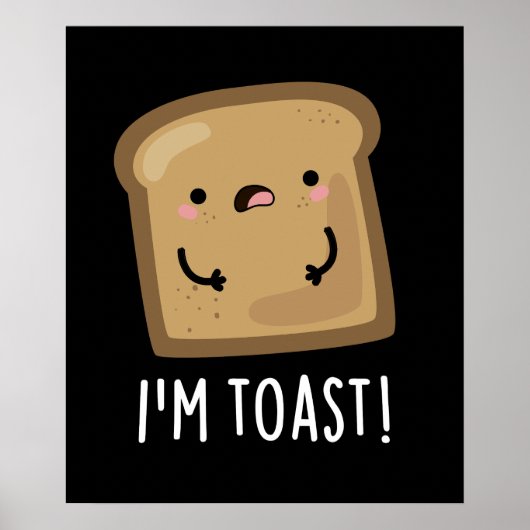 Ik ben Toast Funny Bread Pun Dark BG Poster (Voorkant)