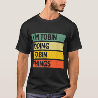 Ik ben Tobin die Tobin Dingen doet Funny D Citaat T-shirt
