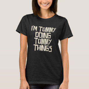Ik ben Tommy die Tommy dingen doet T-shirt