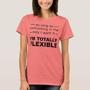 Ik ben totaal flexibel grappig T-shirt