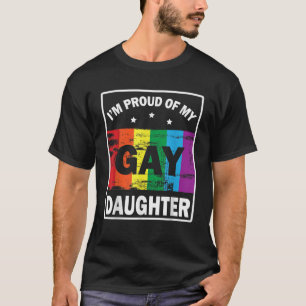Ik ben trots op mijn homoseksuele dochter en blij t-shirt