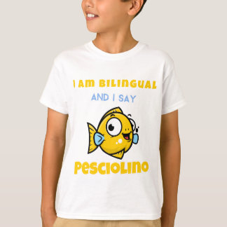 Ik ben tweetalig en ik zeg Pesciolino T-shirt