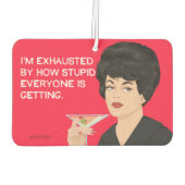 Ik ben uitgeput door hoe dom iedereen wordt luchtverfrisser (Achterkant)