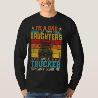 Ik ben vader van twee dochters en een trucker  F T-shirt