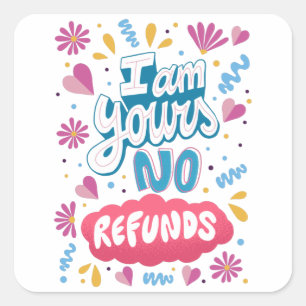 Ik ben van jou, geen restitutie vierkante sticker