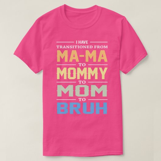 Ik ben van mama naar mama overgestapt naar moeder. t-shirt (Design voorkant)