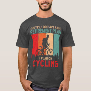 Ik ben van plan om te fietsen Fietser Fietsen T-shirt
