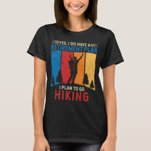 Ik ben van plan om te gaan wandelen Funny Hiker Re T-shirt